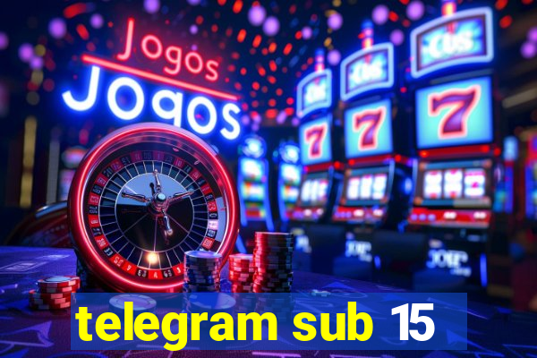 telegram sub 15